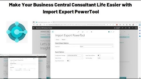 Make Your Business Central Consultant Life Easier with Import Export PowerTool