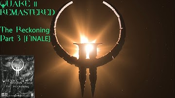 Quake 2 Remastered (Nightmare): The Reckoning - Part 3 [Finale]
