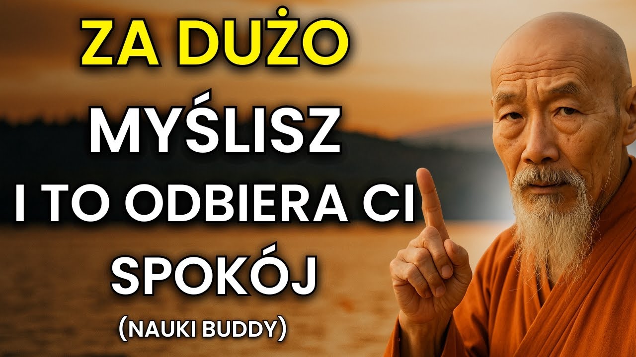 Jak Uciszyć Umysł i Odnaleźć Prawdziwą Ulgę – Buddyjska Nauka, Która Leczy Nadmiar Myśli