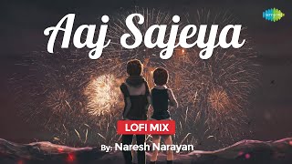 Aaj Sajeya | LoFi Chill Mix | Naresh Narayan | Goldie Sohel | Slowed and Reverb |Bollywood LoFi Song Thumb