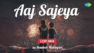 Aaj Sajeya | LoFi Chill Mix | Naresh Narayan | Goldie Sohel | Slowed and Reverb |Bollywood LoFi Song