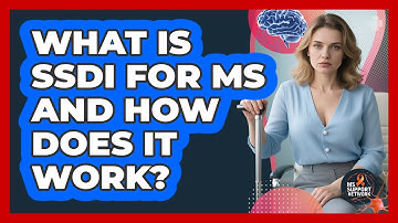 What Is SSDI For MS And How Does It Work? - MS Support Network