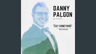 Video thumbnail of "Danny Palgon - Say Something"