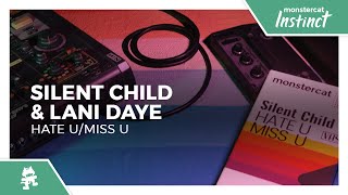 Silent Child & Lani Daye - Hate U/Miss U [Monstercat Lyric Video]