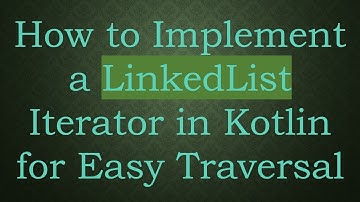 How to Implement a LinkedList Iterator in Kotlin for Easy Traversal