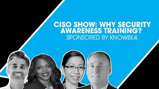 CISO Show: Why Security Awareness Training? Sponsored by KnowBe4.