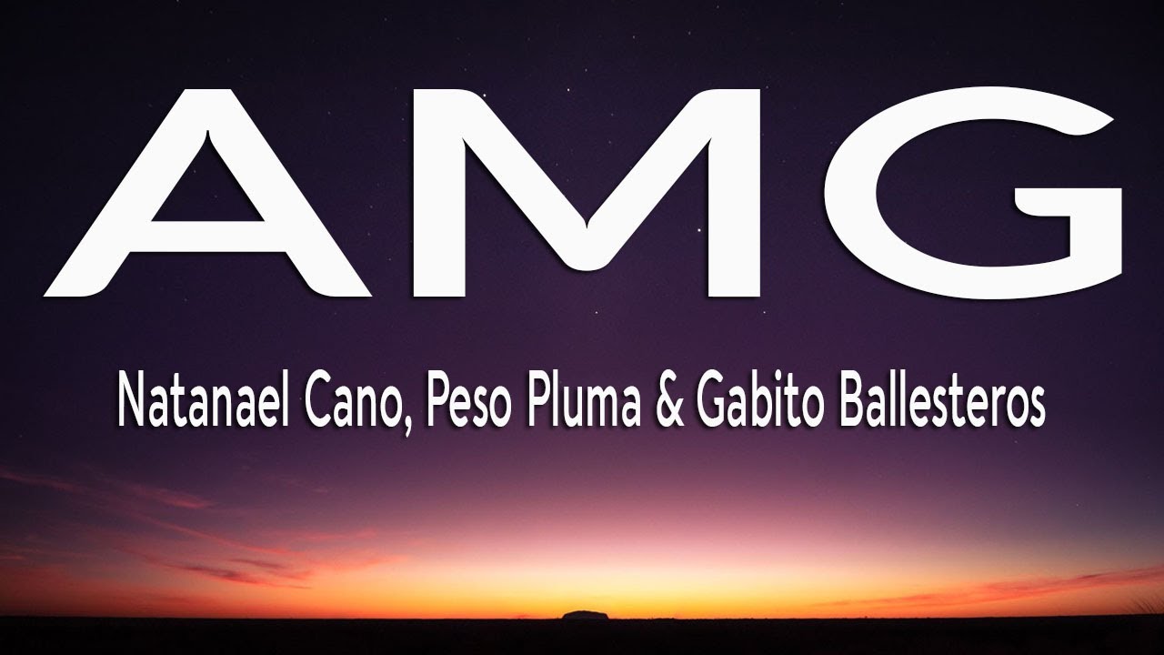 Natanael Cano, Peso Pluma x Gabito Ballesteros - AMG (Letra/Lyrics ...