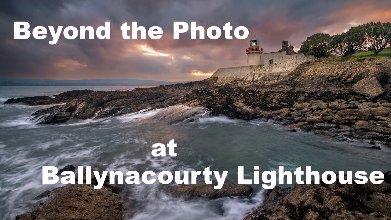 Beyond the Photo at Ballynacourty Lighthouse