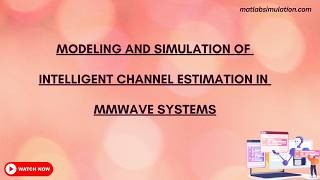 Modeling and Simulation of Intelligent Channel Estimation in mmWave Systems