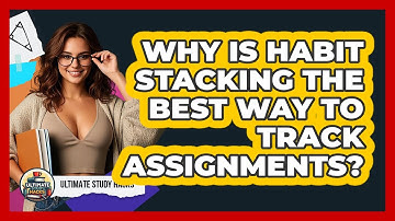 Why Is **habit Stacking** The Best Way To Track **assignments**? - Ultimate Study Hacks