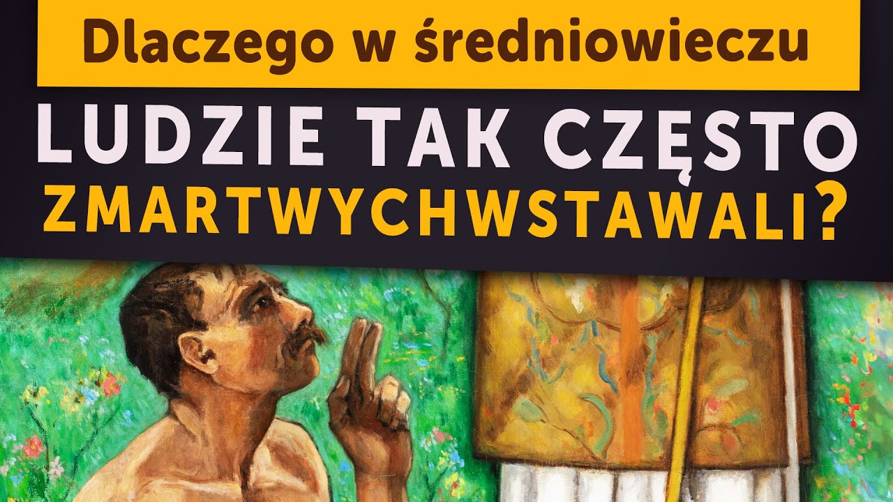 Dlaczego w średniowieczu ludzie TAK CZĘSTO zmartwychwstawali? (Kamil Janicki o historii)