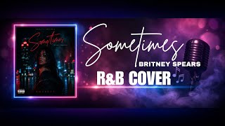Sometimes - Britney Spears | R&B Cover - Soulcty screenshot 3