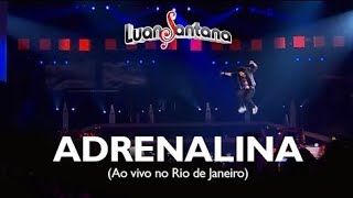 Luan Santana -Adrenalina -  DVD Ao Vivo no Rio de Janeiro [Vídeo Oficial]