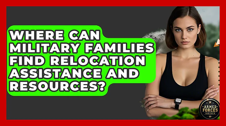 Where Can Military Families Find Relocation Assistance and Resources? - Armed Forces Insider
