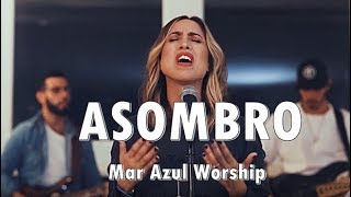 ASOMBRO - Mar Azul Worship - Musica Cristiana