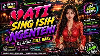 DJ JAWA FULL BASS HOREG ENAK BANGET | ATI SING ISIH NGENTENI