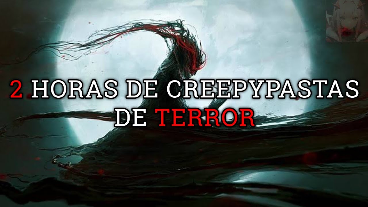 2 HORAS DE CREEPYPASTAS DE TERROR (Loquendo)