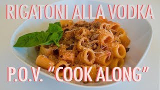 Rigatoni alla Vodka POV Cook Along