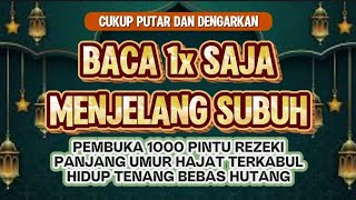 Download Lagu Dzikir Mustajab Jelang Waktu Subuh | Doa Pembuka Rezeki Dari Segala Penjuru, Doa Pelunas Hutang MP3