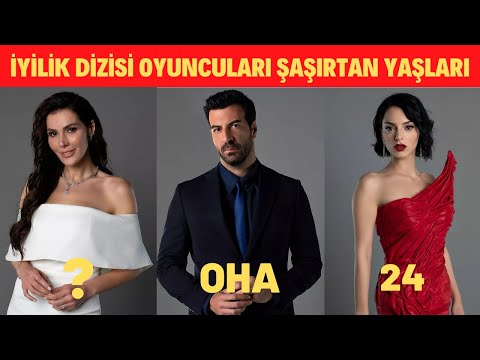 İYİLİK OYUNCULARI İSİMLERİ, ŞAŞIRTAN GERÇEK YAŞLARI, BOYLARI, KİLOLARI VE BURÇLARI