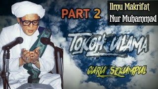 Ilmu Makrifat Nur Muhammad Part 2 | Guru Sekumpul