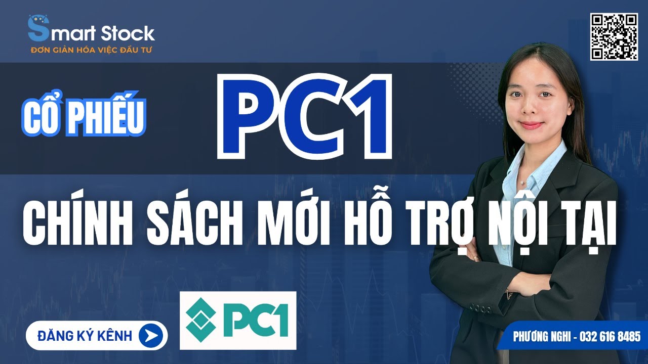 PC1 - CƠ CHẾ CHÍNH SÁCH MỚI HỖ TRỢ NỘI TẠI | PHÂN TÍCH CỔ PHIẾU