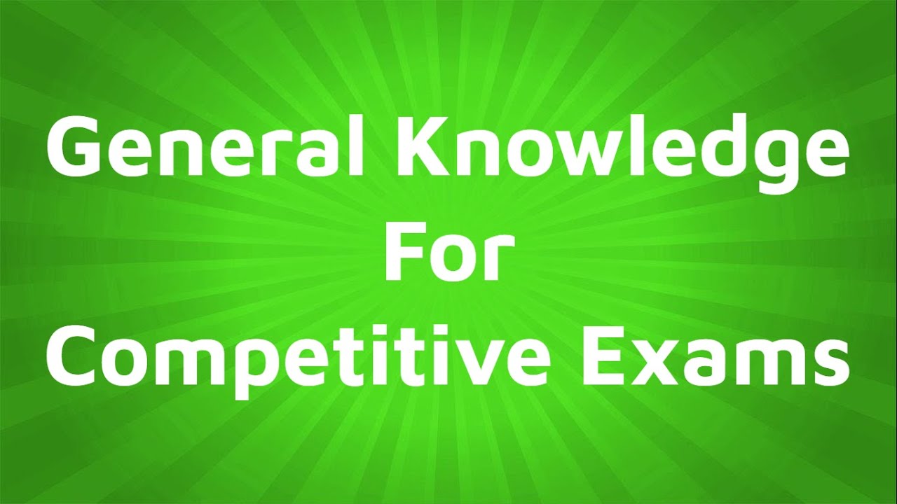 General Knowledge Questions For Competitive Exams Important GK general-knowledge-questions-for-competitive-exams-important-gk
