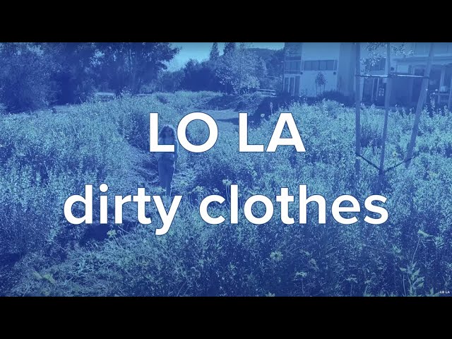 LO LA - dirty clothes - official lyric video class=