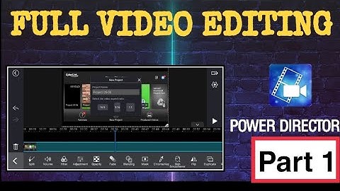 Android Video Editing: Cyberlink PowerDirector Full Tutorial on Android, edit video in powerdirector