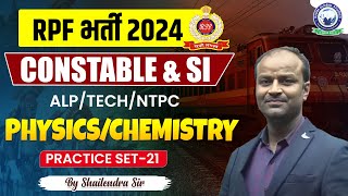 RPF Vacancy 2024 | RPF SI Constable 2024 | Physics/Chemistry | Practice Set -21 | by Shailendra Sir