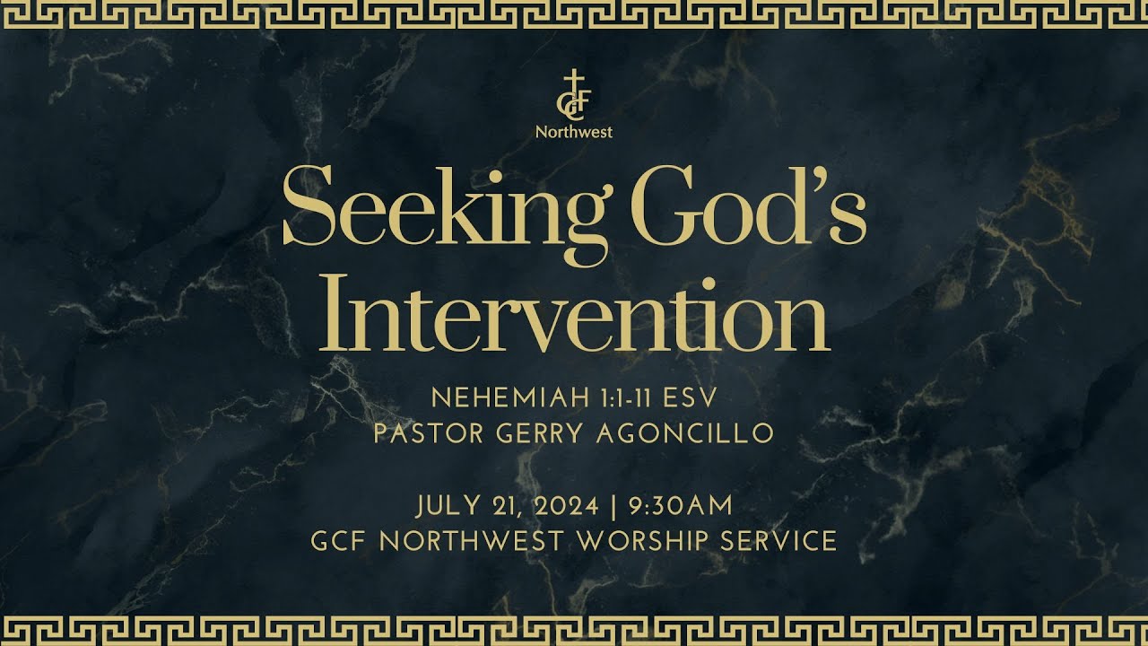 Seeking God’s Intervention | Nehemiah 1: 1-11 ESV | July 21, 2024 | GCF ...