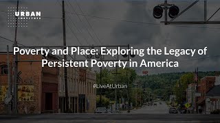 Poverty and Place: Exploring the Legacy of Persistent Poverty in America