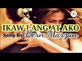 IKAW LANG AT AKO ( W/LYRICS) Song By: Bern Marzan