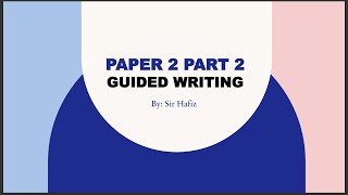 Cara Menjawab Soalan Bahasa Inggeris SPM Paper 2/Part 2 (Guided Writing) KSSM(1119/2)