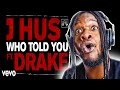J HUS &amp; DRAKE?! &quot;Who Told You&quot; (REACTION)