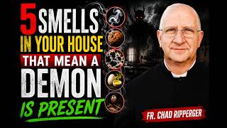 5 Smells in Your House That Mean a DEMON is Present | Fr Chad Ripperger