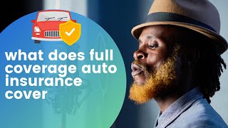 what does full coverage auto insurance cover