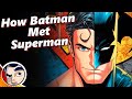 How Batman &amp; Superman Met