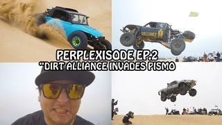 PERPLEXISODE EP. 2 "DIRT ALLIANCE INVADES PISMO"