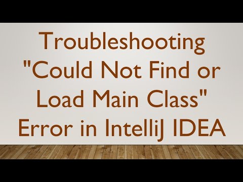Troubleshooting "Could Not Find or Load Main Class" Error in IntelliJ IDEA