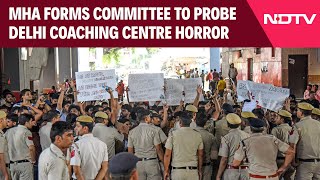 Delhi Coaching Centre | Home Ministry Forms Panel To Probe Delhi Coaching Centre Deaths