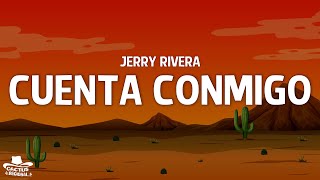 Jerry Rivera - Cuenta Conmigo (Letra/Lyrics)
