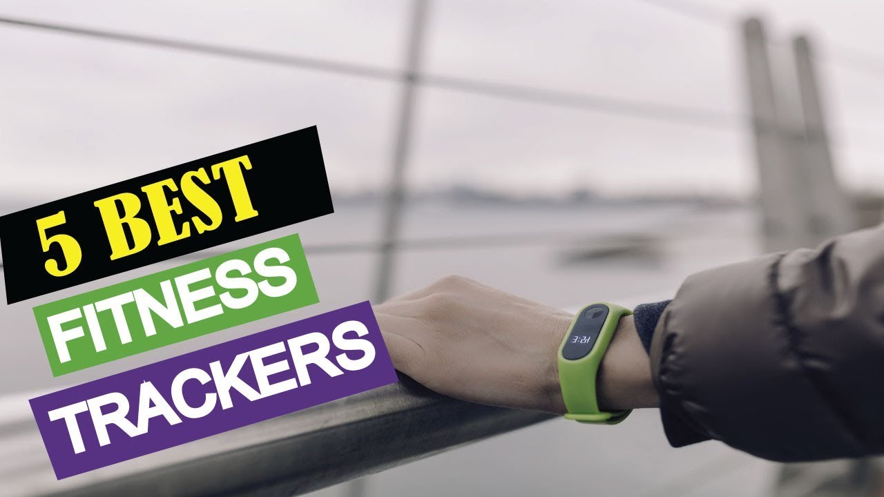 5 Best Fitness Trackers 2019 Top 5 Fitness Trackers Best Fitness