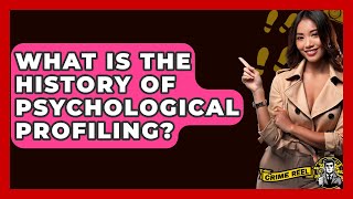What Is The History Of Psychological Profiling? - The Crime Reel