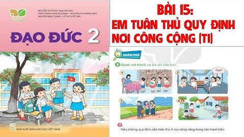 ĐẠO ĐỨC LỚP  2. BÀI 15: EM TUÂN THỦ QUY ĐỊNH NƠI CÔNG CỘNG (T1).SÁCH KẾT NỐI TRI THỨC VỚI CUỘC SỐNG.
