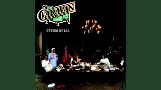 Video thumbnail of "Caravan - Better By Far"