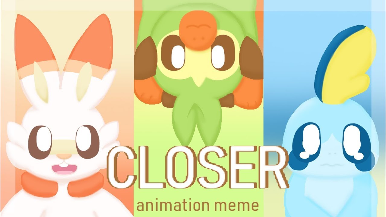 Closer Animation Meme || Pokémon Sword And Shield Starters (8th Gen)