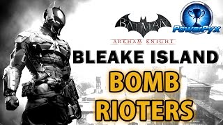 Batman Arkham Knight - Bleake Island - All Bomb Rioter Locations