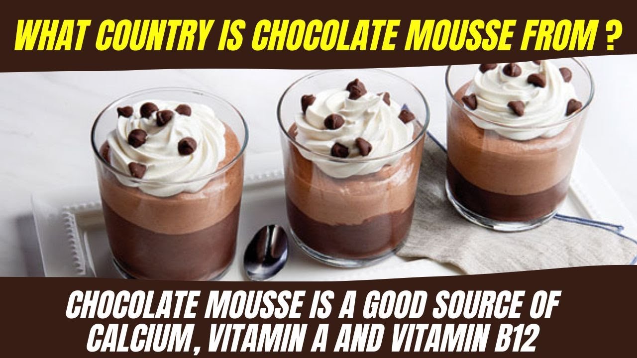 What Country Is Chocolate Mousse From Chocolate Mousse Cake History