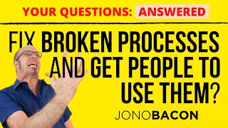 How to Fix Broken Processes and Replace Them With Better Ones | Workflow Process | Q & A's With Jono
